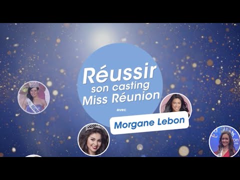 Réussir son casting Miss Réunion avec Morgane Lebon