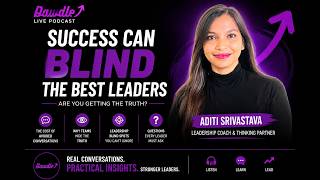 Why Leaders Stop Hearing the Truth | Aditi Srivastava on Leadership Blind Spots