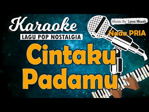 Karaoke CINTAKU PADAMU - Ita Purnamasari // Nada PRIA // Music By Lanno Mbauth