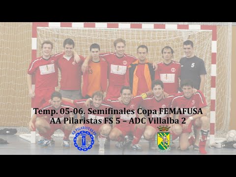Temp. 05-06. Semis Copa AA Pilaristas FS 5 - ADC Villalba 2