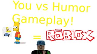 You vs Humor Gameplay! (Funny)