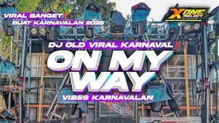 Download lagu DJ ON MY WAY OLD • VIBES KARNAVALAN 🥹VIRAL 2025 ‼️ mp3
