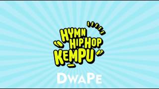 DwaPe - (HYMN HIP HOP KEMPU)