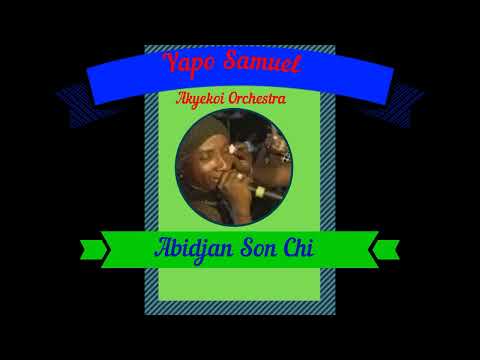 Yapo Samuel & Akyekoi Orchestra - Abidjan Son Chi