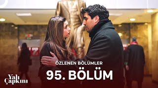 Yalı Çapkını Özlenen Bölümler 95. Bölüm | Ailemi De Alır Giderim Buralardan