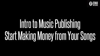 Introduction to Music Publishing. How to Make Money from your Songs