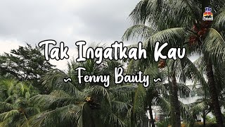 Download lagu Fenny Bauty - Tak Ingatkah Kau mp3