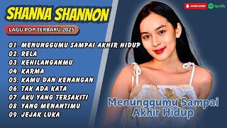 Download lagu SHANNA SHANNON - MENUNGGUMU SAMPAI AKHIR HIDUP | RELA | KEHILANGANMU || LAGU POP TERPOPULER 2025 mp3