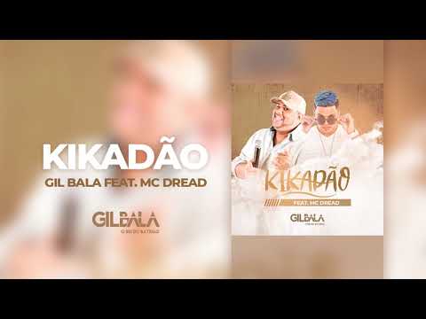 Gil Bala O Rei do Batidão Feat. Mc Dread - Kikadão