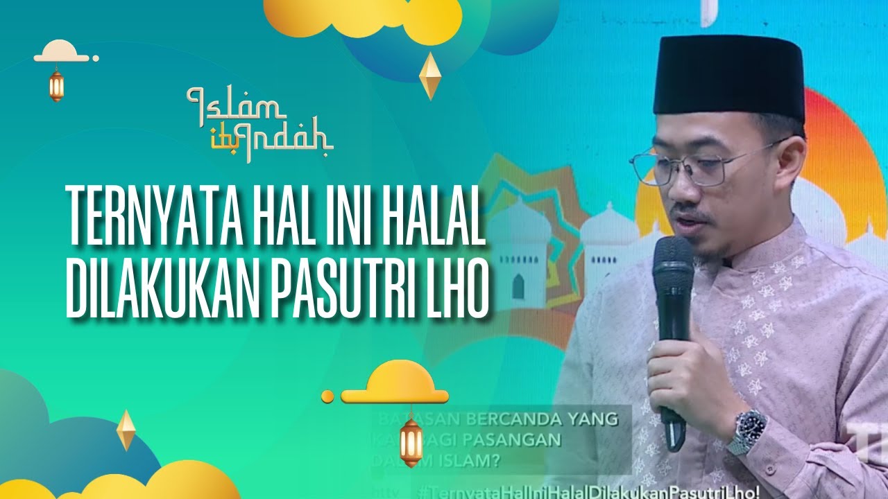 Ternyata Hal Ini Halal Dilakukan Pasutri Lho - ISLAM ITU INDAH (12/08/26) P4