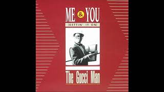 THE GUCCI MAN -  ME AND YOU ( GETTIN'IT ON )