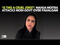 Where Is The Accountability MP Mahua Moitra Poses 5 Questions To Modi Govt Over Pahalgam Attack