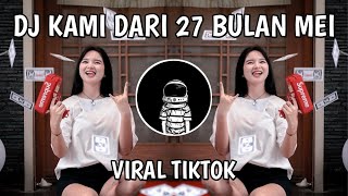 Download lagu DJ KAMI DARI 27 BULAN MEI || VIRAL TIKTOK mp3 Download lagu DJ KAMI DARI 27 BULAN MEI || VIRAL TIKTOK mp3