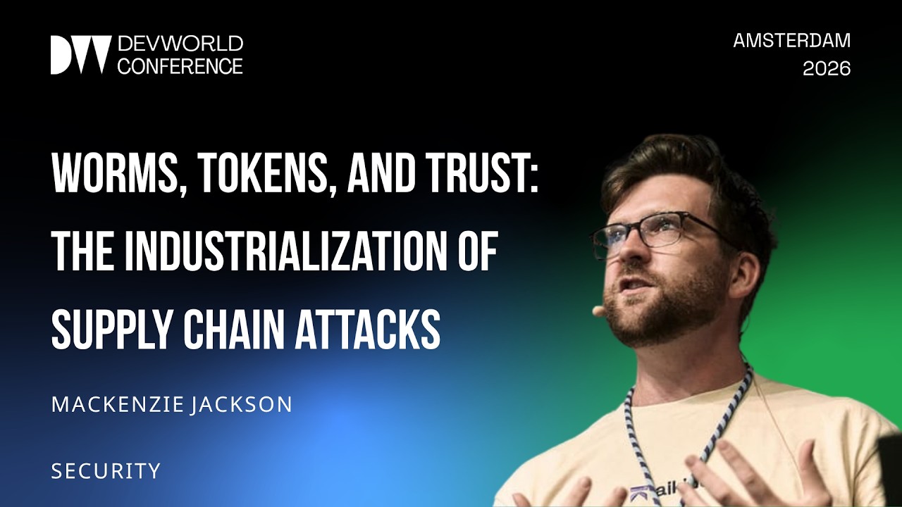 Mackenzie Jackson - Worms, Tokens, and Trust The Industrialization of Supply Chain Attacks