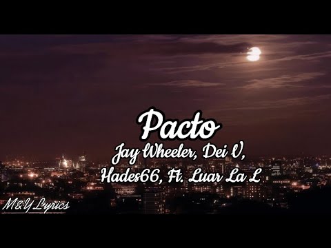 Pacto // Jay Wheeler, Dei V, Hades66, Ft. Luar La L // Lyrics/Letra