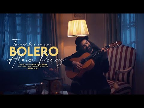 Alain Pérez - Tu Nombre en un Bolero (Video Oficial)