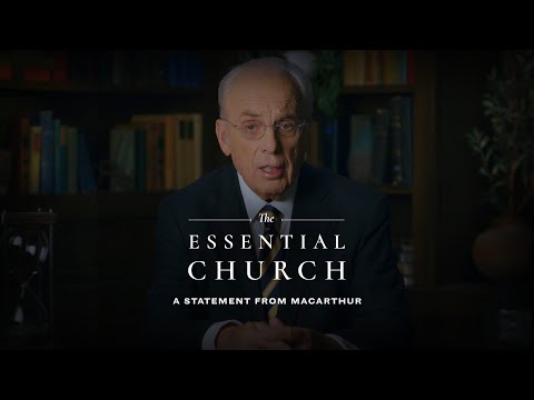 The Essential Church - A Statement from John MacArthur