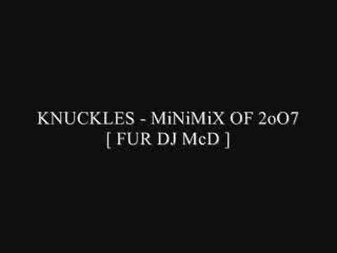 KNUCKLES - MiNiMiX OF 2oO7 [ FUR DJ McD ]