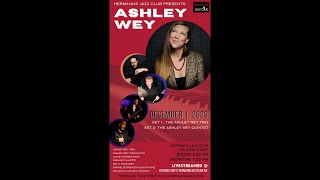 The Ashley Wey Trio/The Ashley Wey Quintet - Dec. 1, 2023