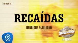 Henrique &amp; Juliano - Recaídas (Arena de Ouro 2014)