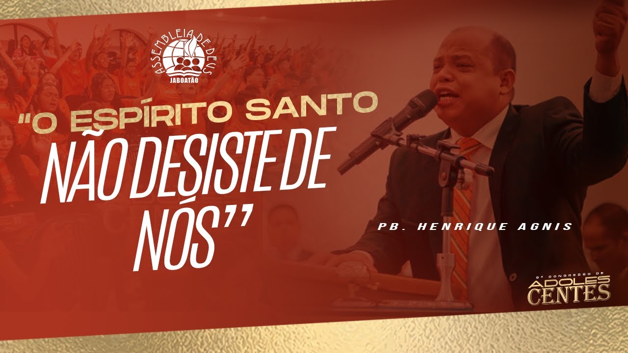 EU NÃO DESISTO DE TI | PB. HENRIQUE AGNIS - 9° CONGRESSO DE ADOLESCENTES - IEADPE JABOATÃO