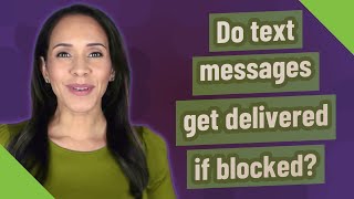 Do text messages get delivered if blocked?