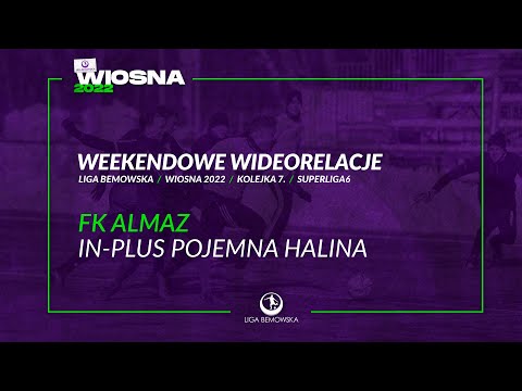 LIGA BEMOWSKA / WIOSNA 2022 / FK ALMAZ - IN-PLUS POJEMNA HALINA