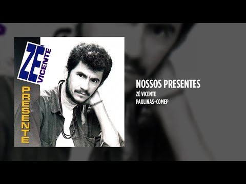 Nossos Presentes - Zé Vicente