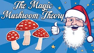Is Santa Claus a Magic Mushroom?