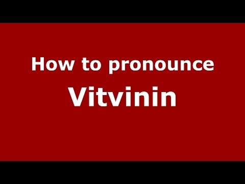 How to pronounce Vitvinin (Russian/Russia) - PronounceNames.com