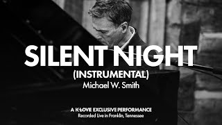 Michael W. Smith - Silent Night (Instrumental) || Exclusive K-LOVE Performance