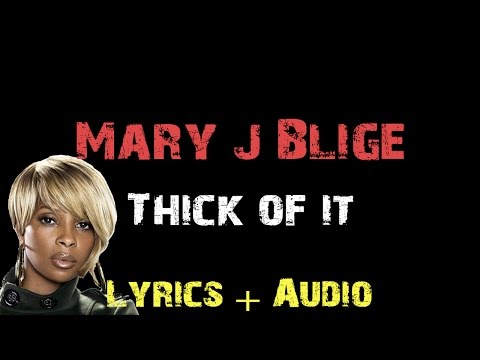Mary J. Blige - Thick of It [ Lyrics ]