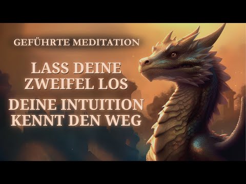 Finde deine innere Stärke – Vertraue deiner Intuition und folge deinem Weg [Geführte Meditation]