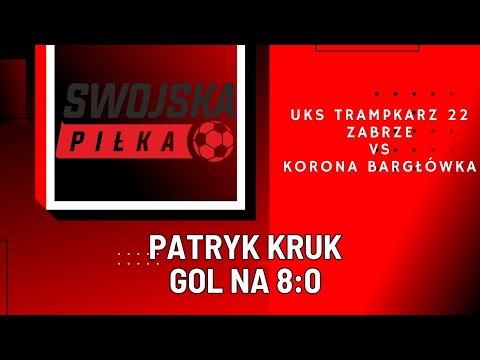 8:0 PATRYK KRUK (UKS TRAMPKARZ 22 ZABRZE - KORONA BARGŁÓWKA)