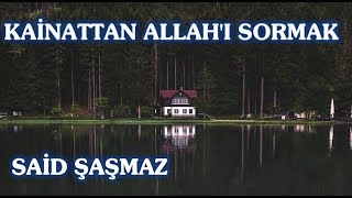 Said Şaşmaz - Kainattan Allah'ı Sormak