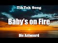 Baby’s on Fire - Die Antwoord (Lyrics) - TikTok Song