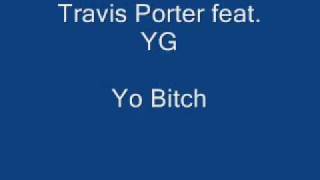 Travis Porter feat. YG - Yo Bitch