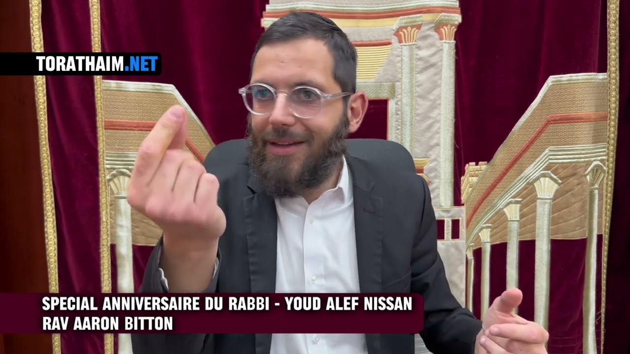 Special Anniversaire du Rabbi - Youd Alef Nissan. Rav Aaron Bitton