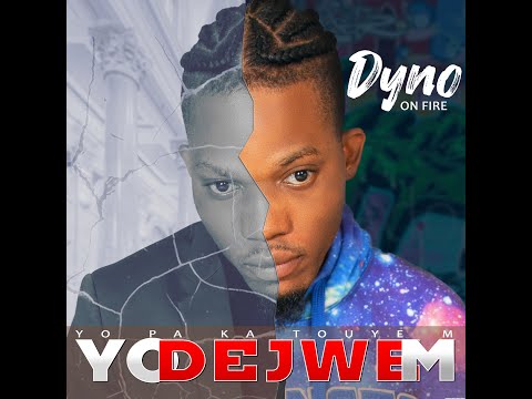Dyno On Fire- Yo Dejwe m (Official Audio Lyriks)