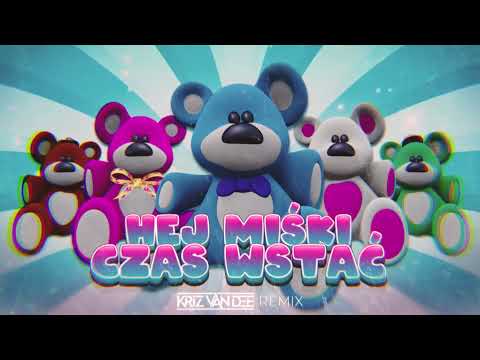 Hej Miśki Czas Wstać (KriZ Van Dee Remix) 🐻 🐻