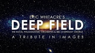 Eric Whitacre's Deep Field - A Tribute in Images