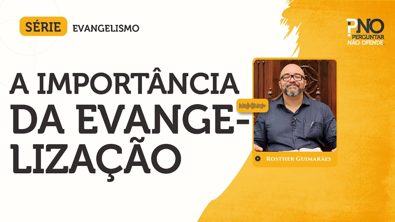A importância da evangelização para o cristão | Evangelismo #1