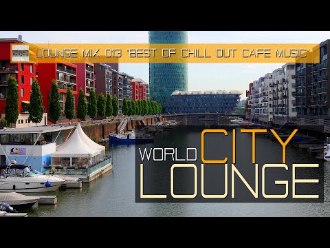 World City Lounge Mix 013 - Best of Chill Out Café Music - Continuous Mix (Full HD)