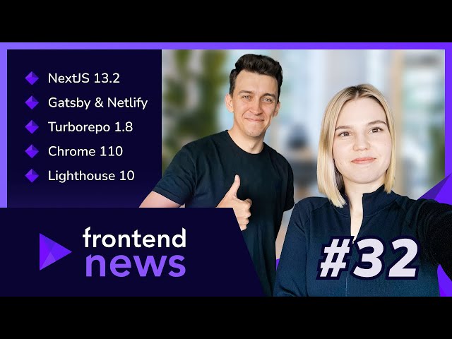 Gatsby & Netlify, Next js 13.2, Turborepo 1.8 and New Releases - Frontend News #32