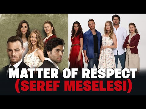 Matter of Respect (Seref Meselesi) - Here Are All The Details - #TurkishSeries