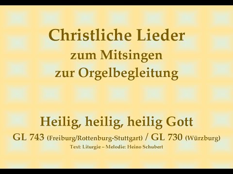 Heilig, heilig, heilig Gott GL 7xx (Fr./Ro.-St., Wü.) Mitsingversion mit Orgelbegl. u. eingebl. Text