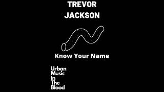 Trevor Jackson  - Know Your Name feat  Sage The Gemini Official Audio