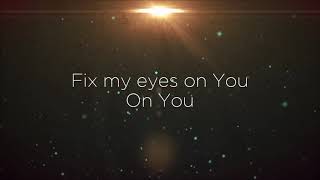 Fix My Eyes-For King and Country (lyric video)