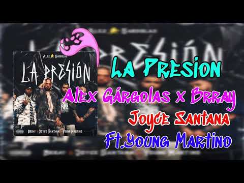 Alex Gárgolas x Brray x Joyce Santana x Ft.Young Martino - La  Presion (Audio)