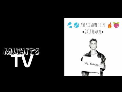 AVI S X SOME 1 ELSE - Love Yourself (2K17 Remake)